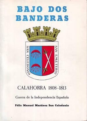BAJO DOS BANDERAS. Calahorra 1808-1813. Guerra de la Independencia Española.