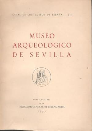 MUSEO ARQUEOLOGICO DE SEVILLA. Dir. Gral. de Bellas Artes.