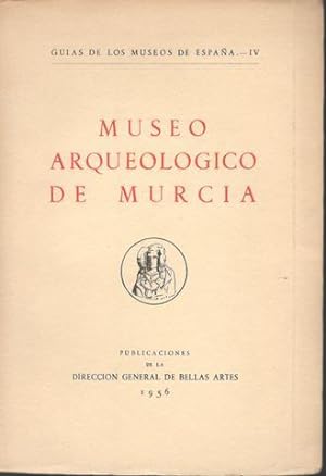 MUSEO ARQUEOLOGICO DE MURCIA. Guía de los museos de España IV.