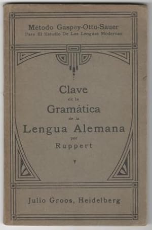 CLAVE DE LOS TEMAS DE LA GRAMATICA ALEMANA PARA USO DE LOS ESPAÑOLES. Método Gaspey-Otto-Sauer.