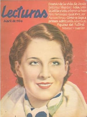 LECTURAS. Abril 1930, nº 107. Anita Adamuz, Luis XVII, Cinedrama Rey de Reyes, Figuras del Fútbol...