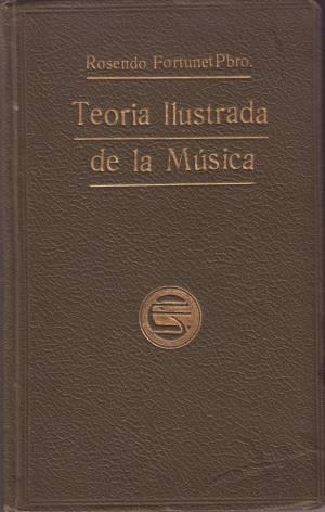 TEORIA ILUSTRADA DE LA MUSICA. XL lecciones convenientemente dispuestas para servir de texto en c...