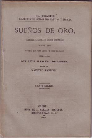 SUEÑOS DE ORO. Zarzuela fantástica de gran espectáculo. Música del maestro Barbieri. Representada...