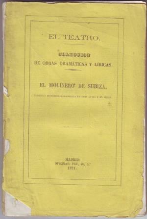 EL MOLINERO DE SUBIZA. Zarzuela histórico-romancesca. Música de Cristóbal Oudrid. Representada po...