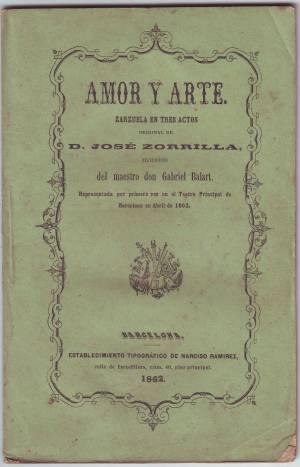 AMOR Y ARTE. Zarzuela. Música del Mtro. Don Gabriel Balart. Representada por primera vez en el te...