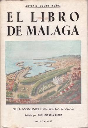EL LIBRO DE MALAGA. Guía monumental de la ciudad. Prólogo de S. González Anaya.
