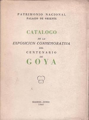 CATALOGO DE LA EXPOSICION CONMEMORATIVA DEL CENTENARIO DE GOYA.