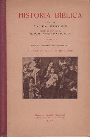 HISTORIA BIBLICA. Ilustr. y aumentada con un resumen de la VIDA DE CRISTO Nuestro Señor.