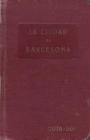 LA CIUDAD DE BARCELONA. Itinerarios prácticos. Guía Lop.