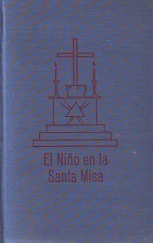 EL NIÑO EN LA SANTA MISA. Librito arreglado para los niños piadosos.