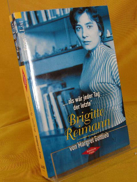 .....als wäre jeder Tag der letzte: Brigitte Reimann