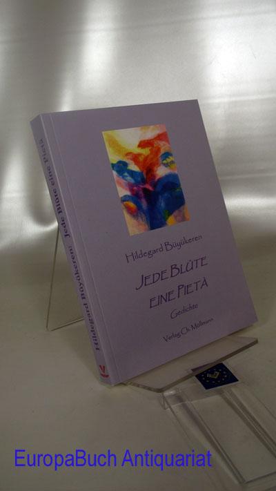Jede Blüte eine Pietà : Gedichte - Büyükeren, Hildegard