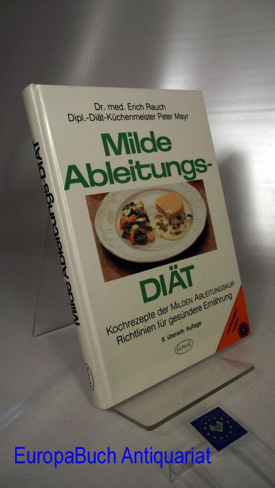 Milde Ableitungsdiät Kochrezepte der Milden Ableitungskur ; Richtlinien für gesündere Ernährung. - Rauch, Erich und Peter Mayr