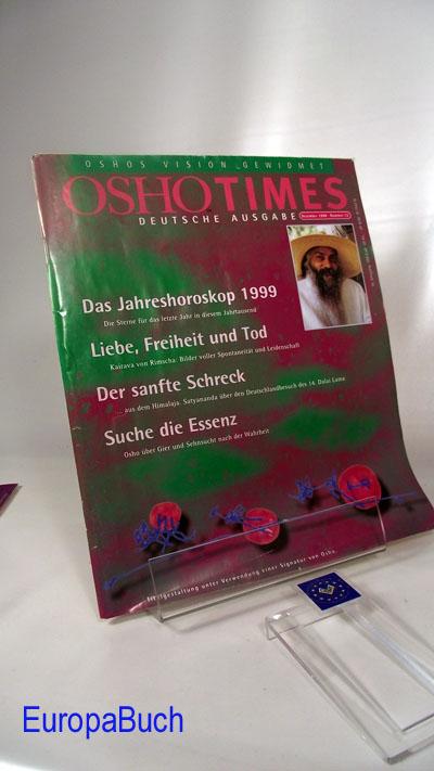 Oshotimes : Dezember 1998- Nummer 12 : Deutsche Ausgabe : Das Jahreshoroskop 1999; Liebe, Freiheit und Tod; Der sanfte Schreck; Suche die Essenz. Herausgegeben von: Osho Verlag GmbH