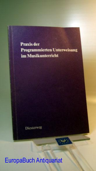 Praxis der programmierten Unterweisung im Musikunterricht: Begleitschrift zum Lehrprogramm "Einführung in das Notenhören"