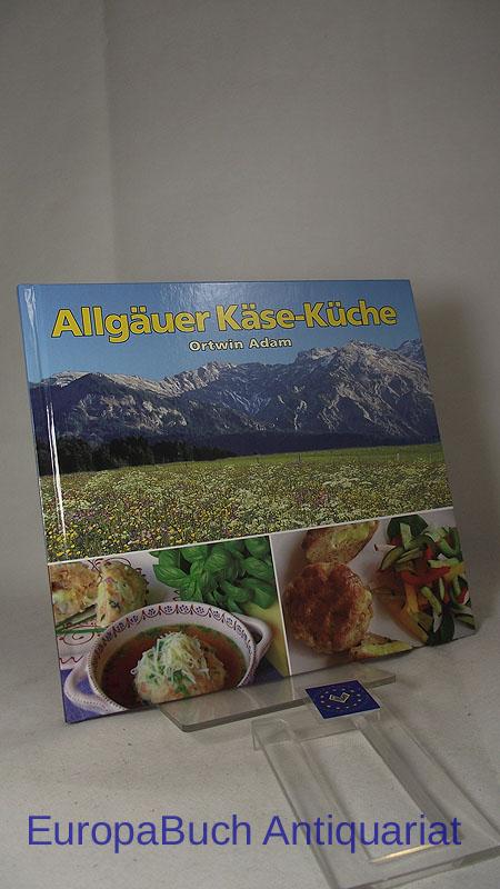Allgäuer Käse-Küche. - Adam, Ortwin