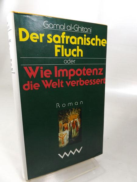 Der safranische Fluch oder Wie Impotenz die Welt verbessert - Ghitani, Gamal al