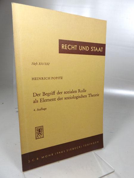 Recht und Staat in Geschichte und Gegenwart : 331/332 Der Begriff der sozialen Rolle als Element der soziologischen Theorie : Freiburger Antrittsvorlesung vom 7. Juli 1966; (erweiterte Fassung). - Popitz, Heinrich