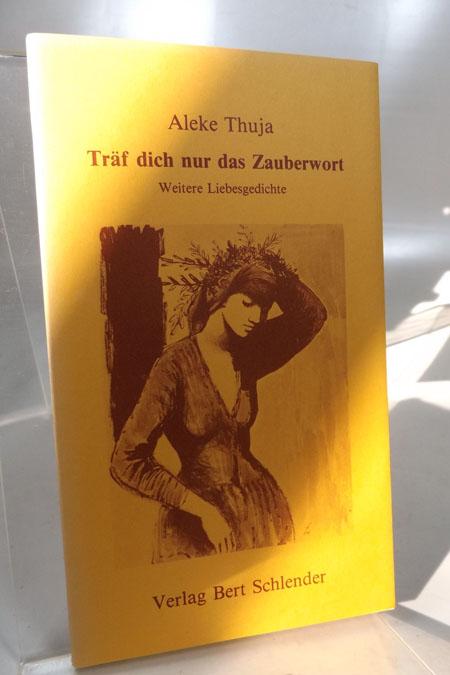 Träf dich nur das Zauberwort : Weitere Liebesgedichte. Aleke Thuja. Mit Zeichnungen von Hanna Nagel. Libricon 59, Herausgegeben von : Bert Schlender. - Thuja, Aleke