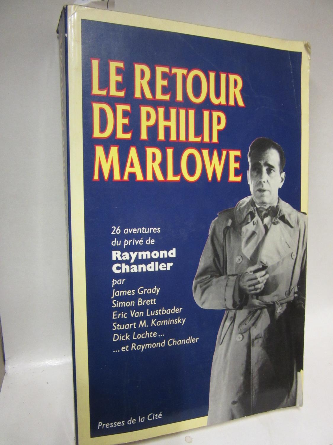 Le retour de Philip Marlowe. 26 aventures du privé de Raymond Chandler, par James Grady, Simon Brett, Eric van Lustbader, Suart M. Kaminsky, Dick Lochte. et Raymond Chandler. Traduit par Jacques Martinache.