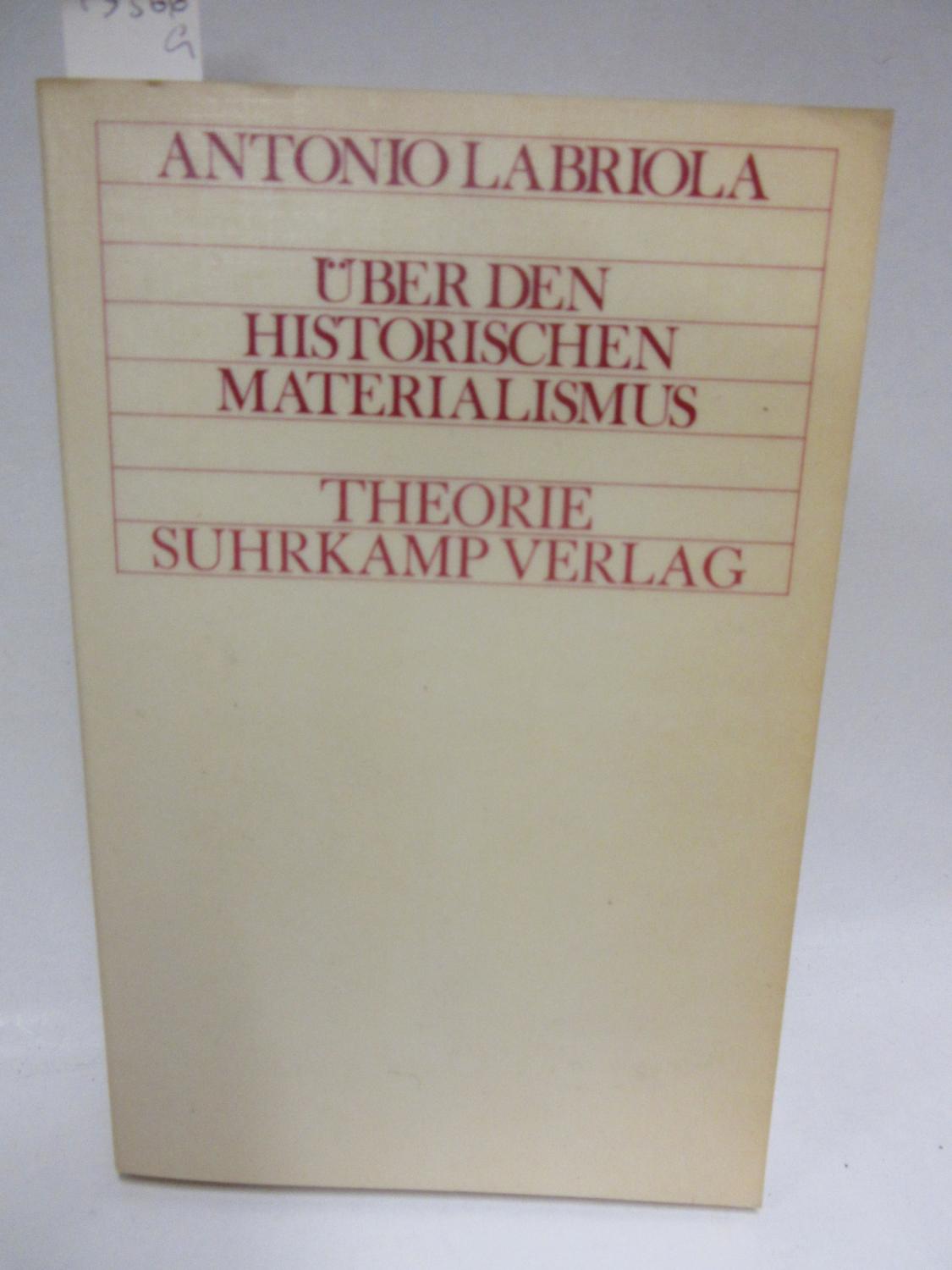 Über den historischen Materialismus. Herausgegeben von Anneheide Ascheri-Osterlow und Claudio Pozzoli.