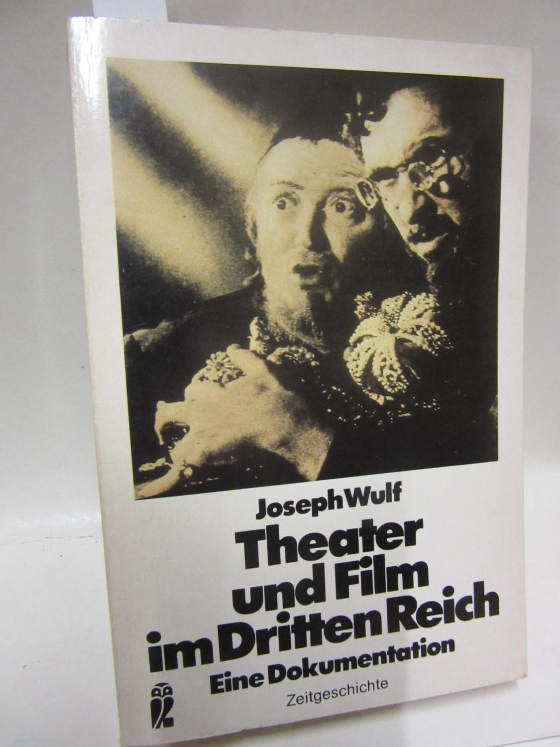 Theater und Film im Dritten Reich. Eine Dokumentation. - Wulf, Joseph