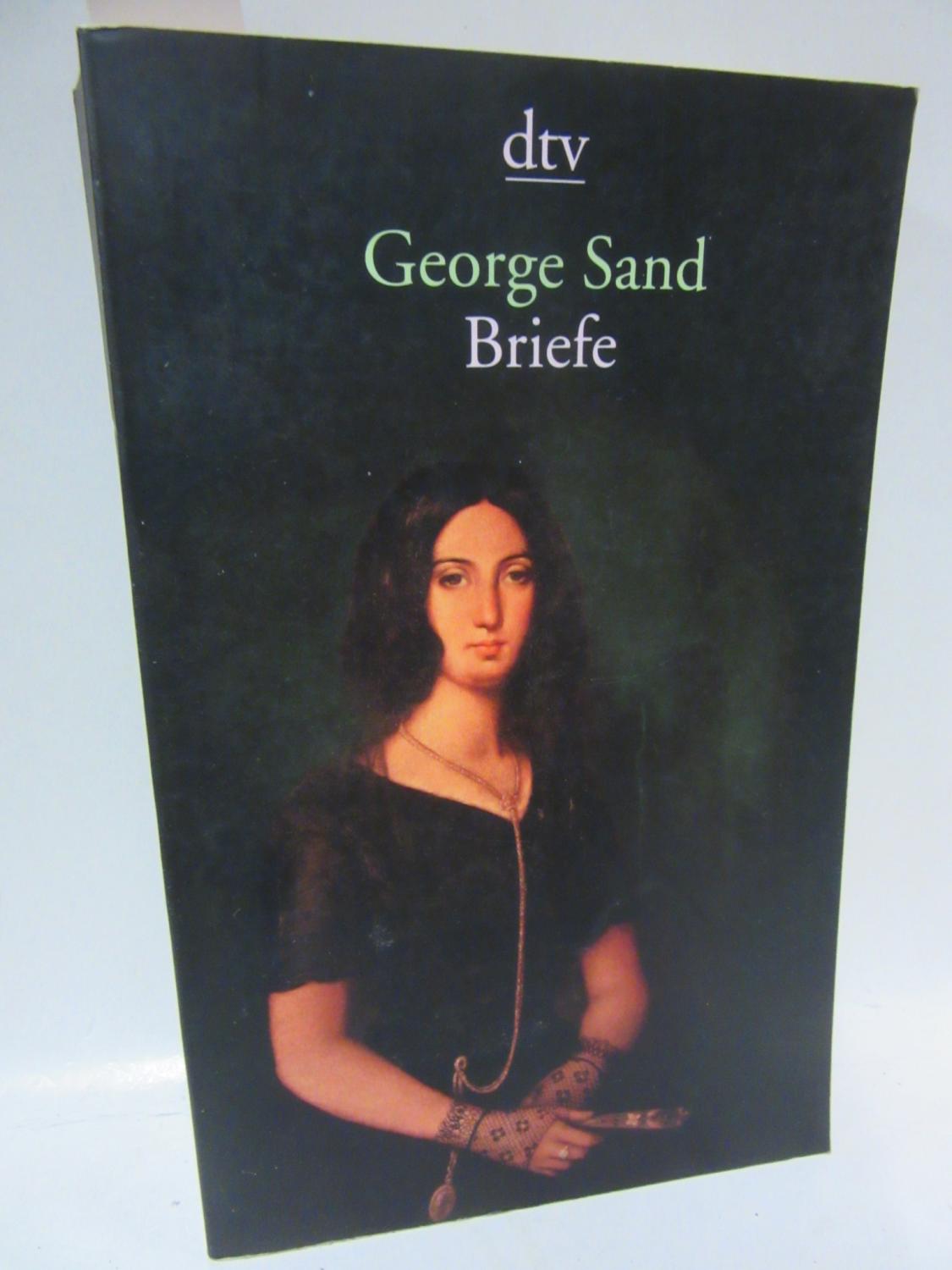 Briefe. Mit zahlreichen Abbildungen. Aus dem Französischen übersetzt und herausgegeben von Annedore Haberl. - Sand, George