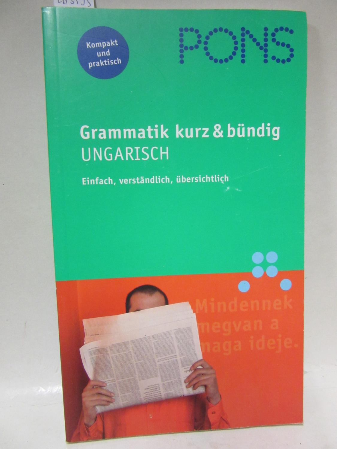 Grammatik kurz & bündig: Ungarisch. Einfach, verständlich, übersichtlich. - Hegedüs, Rita