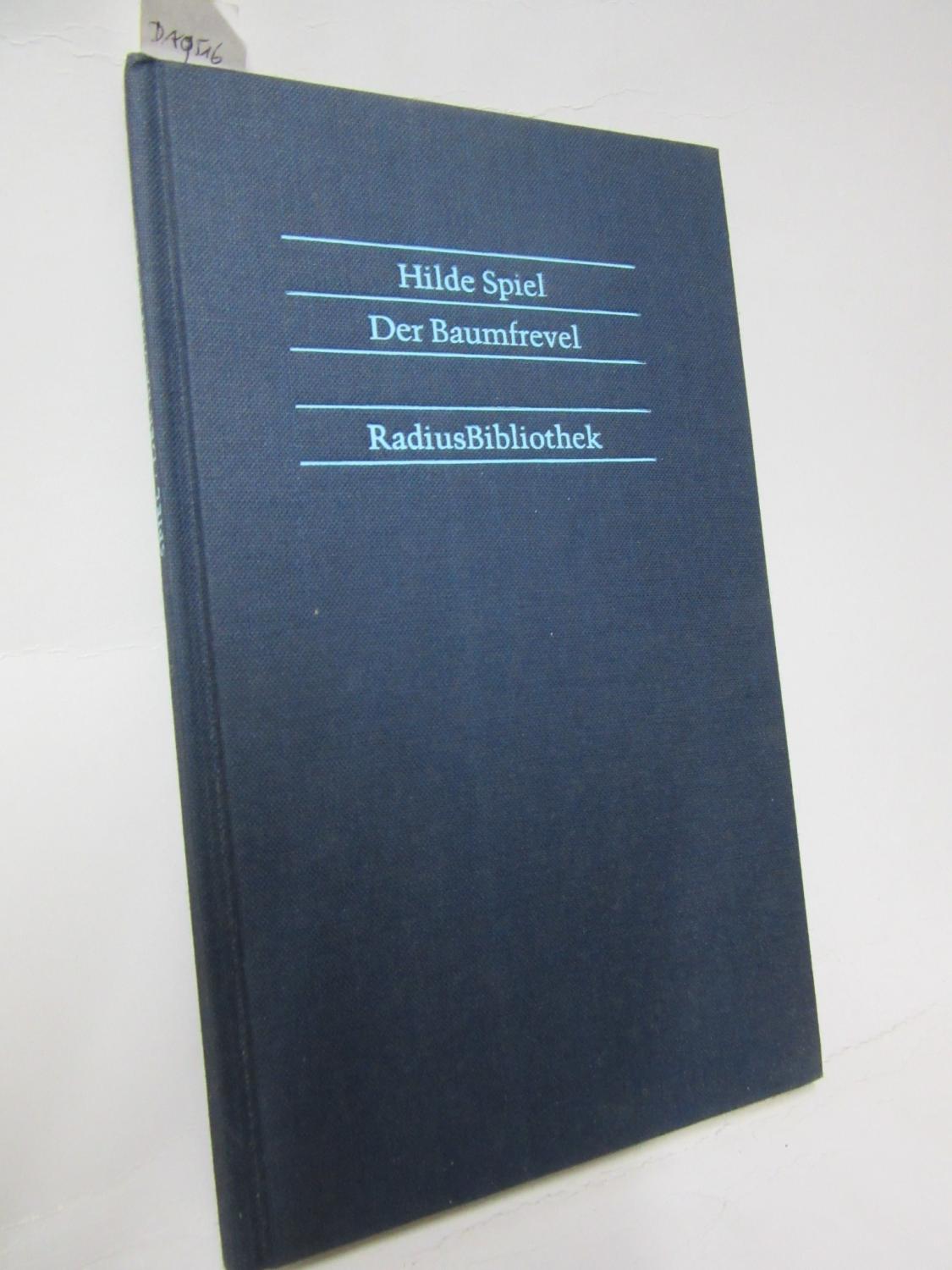 Der Baumfrevel. Neues Kapitel aus einem ungeschriebenen Buch. - Spiel, Hilde