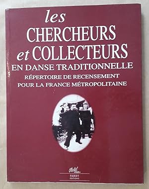 Les chercheurs et colleteurs en danse traditionnelle. Répertoire de recensement pour la France mé...
