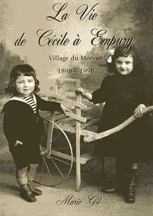 La vie de Cécile à Empury, village du Morvan (1898 - 1998)