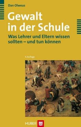 Gewalt in der Schule - Was Lehrer und Eltern wissen sollten - und tun können