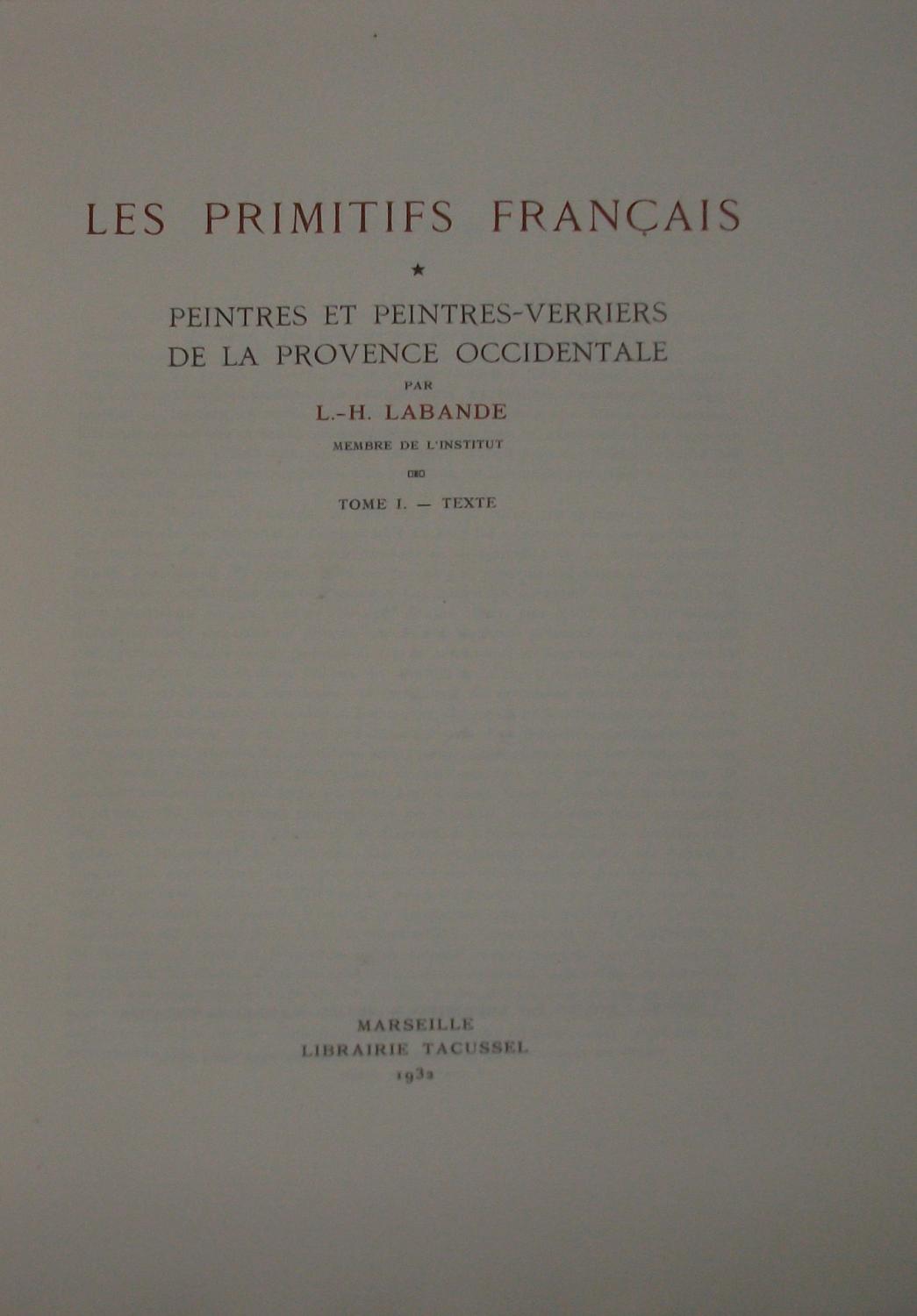 Les Primitifs Français - Peintres et Peintres-Verriers de la Provence Occidentale. Tome I° : Texte.
