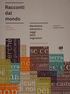 Racconti dal mondo. Narrazioni, memorie e saggi delle migrazioni. Premio 