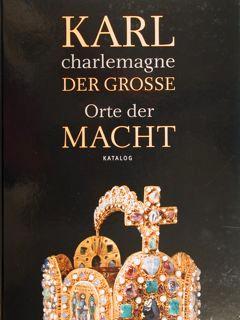 Karl charlemagne Der Grosse. Orte der Macht. Katalog. Dresden, 2014.