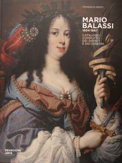 Mario Balassi 1604-1667. Catalogo completo dei dipinti e dei disegni. - Berti Federico