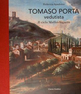 Tomaso Porta vedutista. Il ciclo Maffei-Sigurtà. - Spadotto Federica