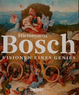 Hieronymus Bosch. Visionen eines genies. 's-Hertogenbosch, 13. Februar - 8. Mai 2016.