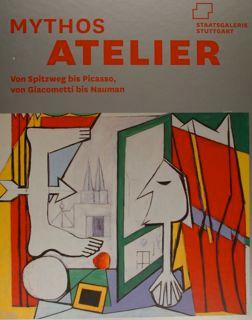 Mythos ATELIER. Von Spitzweg bis Picasso, von Giacometti bis Nauman. Staatsgalerie Stuttgart, 27. Oktober 2012 - 10 Februar 2013.