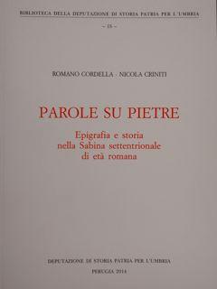 Parole su pietre. Epigrafia e storia nella Sabina settentrionale di età romana.