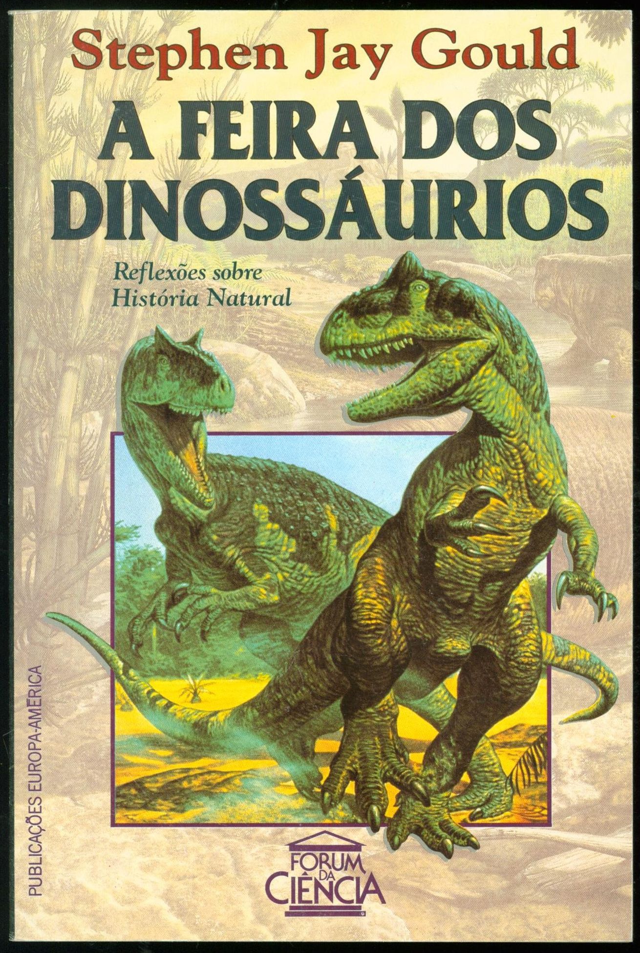 A Feira dos Dinossaurios: Reflexoes sobre historia natural (Portuguese Edition) - Gould, Stephen Jay