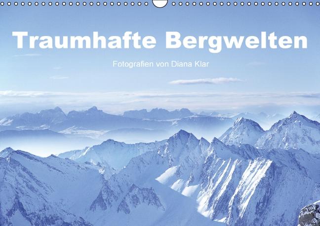 Traumhafte Bergwelten (Wandkalender 2016 DIN A3 quer)