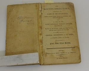 BOSTON DIRECTORY: CONTAINING THE NAMES OF THE INHABITANTS, THEIR OCCUPATIONS, PLACES OF BUSINESS,...