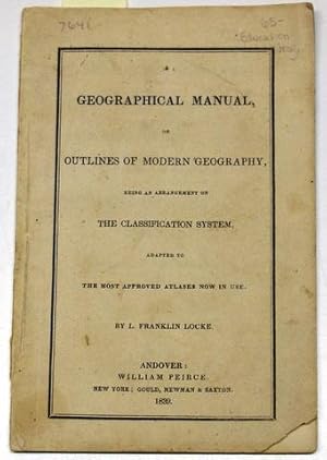 GEOGRAPHICAL MANUAL, OR OUTLINES OF MODERN GEOGRAPHY, BEING AN ARRANGEMENT ON THE CLASSIFICATION ...