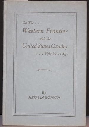 ON THE.WESTERN FRONTIER WITH THE UNITED STATES CAVALRY.FIFTY YEARS AGO.