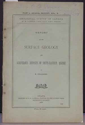 Report on the Surface Geology and Auriferous(Gold-Bearing) Deposits of South-Eastern Quebec