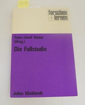 DIE FALLSTUDIE: THEORIE UND PRAXIS DER FALLSTUDIENDIDAKTIK.