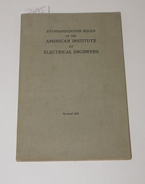 Standardization Rules Of The American Institute of Electrical Engineers. Revised 1918.