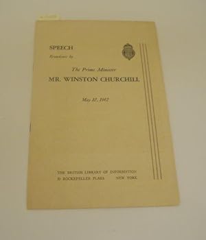 SPEECH BY THE PRIME MINISTER WINSTON CHURCHILL May 10, 1942