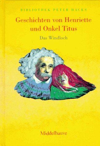 Das Windloch. Geschichten von Henriette und Onkel Titus